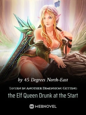 Read Tavern in Another Dimension:Getting the Elf Queen Drunk at the Start Light Novel Online