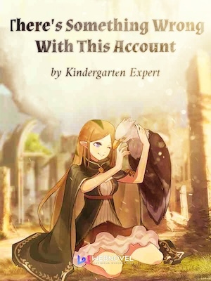 Read There's Something Wrong With This Account Light Novel Online