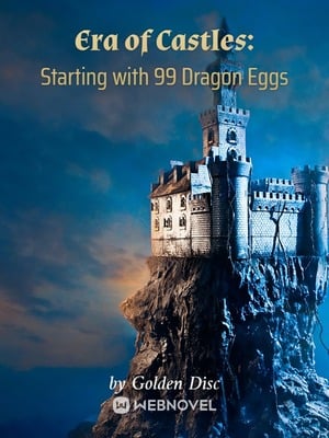 Read Era of Castles: Starting with 99 Dragon Eggs Light Novel Online