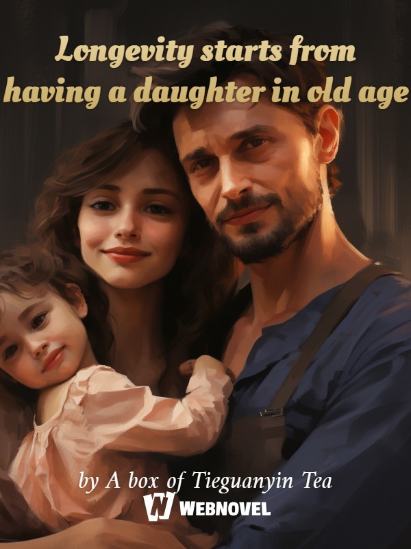 Read Longevity starts from having a daughter in old age Light Novel Online