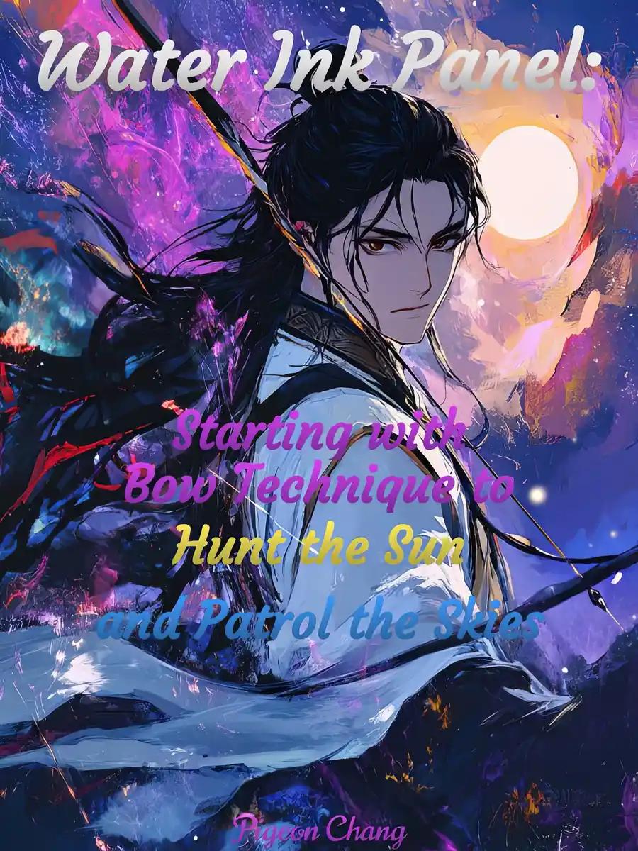 Read Water Ink Panel: Starting with Bow Technique to Hunt the Sun and Patrol the Skies Light Novel Online