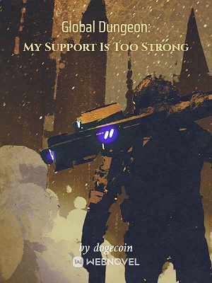 Read Global Dungeon: My Support Is Too Strong Light Novel Online