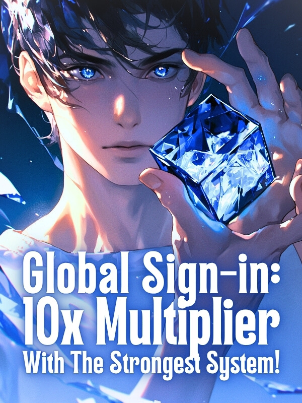 Read Global Sign-in: 10x Multiplier with the Strongest System! Light Novel Online