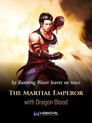 Read The Martial Emperor with Dragon Blood Light Novel Online