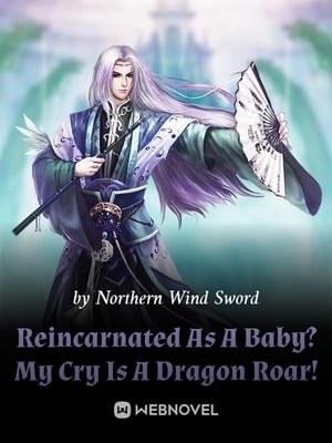 Read Reincarnated As A Baby? My Cry Is A Dragon Roar! Light Novel Online