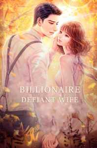 Read Billionaire Defiant Wife Light Novel Online