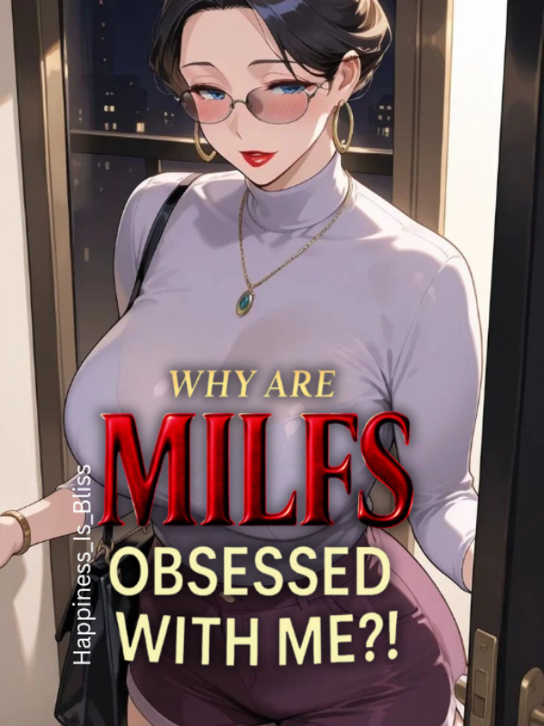 Read Why Are MILFs Obsessed With Me?! Light Novel Online