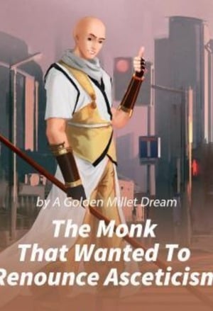 Read The Monk That Wanted To Renounce Asceticism Light Novel Online