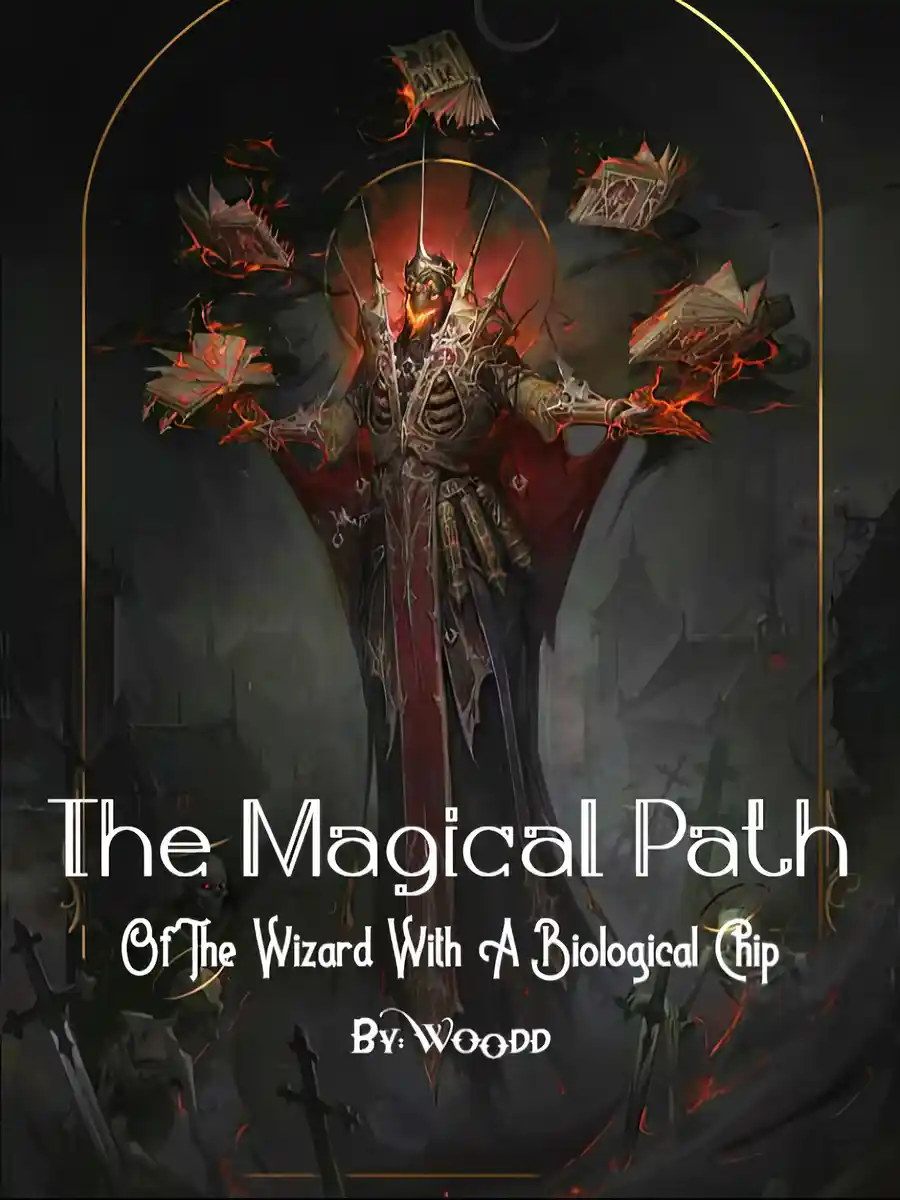 Read The Magical Path Of The Wizard With A Biological Chip Light Novel Online