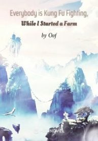 Read Everybody is Kung Fu Fighting, While I Started a Farm Light Novel Online