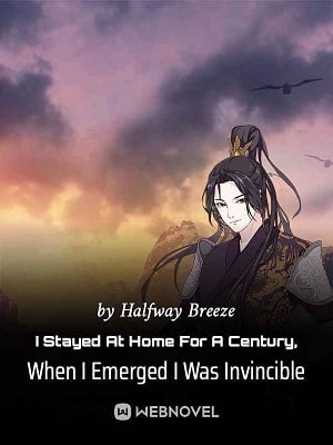 Read I Stayed At Home For A Century, When I Emerged I Was Invincible Light Novel Online
