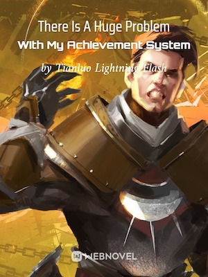 Read There Is A Huge Problem With My Achievement System Light Novel Online