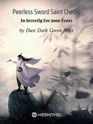 Read Peerless Sword Saint Checks In Secretly For 3000 Years Light Novel Online