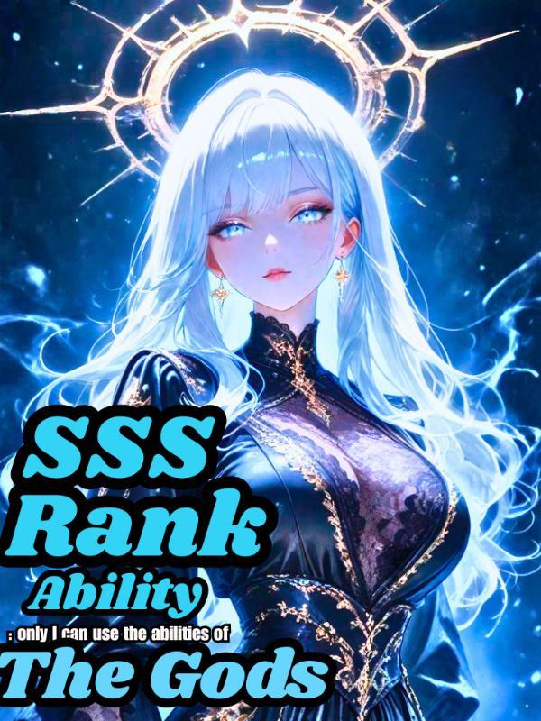 Read SSS Rank-Ability: Only I Can Use The Abilities of The Gods Light Novel Online