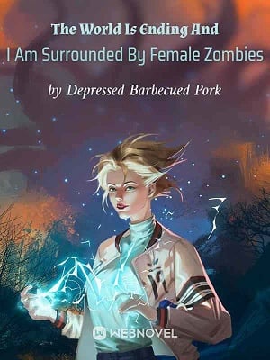 Read The World Is Ending And I Am Surrounded By Female Zombies Light Novel Online