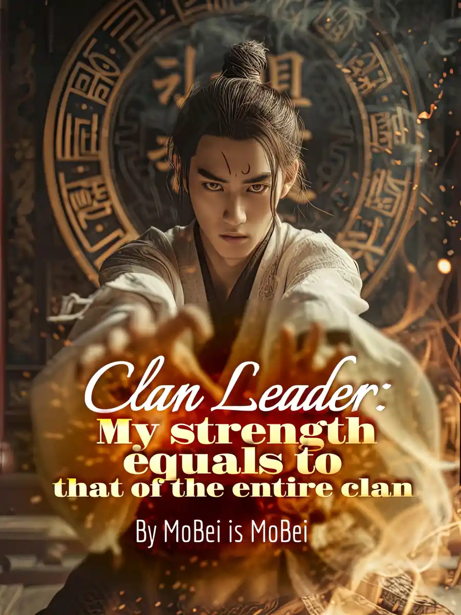 Read Clan Leader: My strength equals to that of the entire clan Light Novel Online