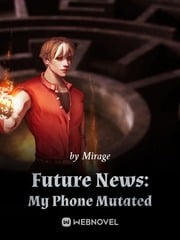 Read Future News: My Phone Mutated Light Novel Online