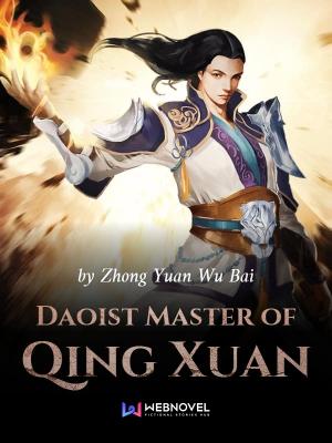 Read Daoist Master of Qing Xuan Light Novel Online