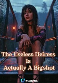 Read The Useless Heiress Is Actually A Bigshot Light Novel Online