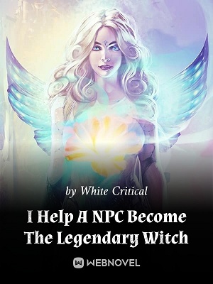Read I Help A NPC Become The Legendary Witch Light Novel Online
