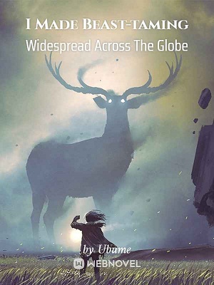 Read I Made Beast-taming Widespread Across The Globe Light Novel Online