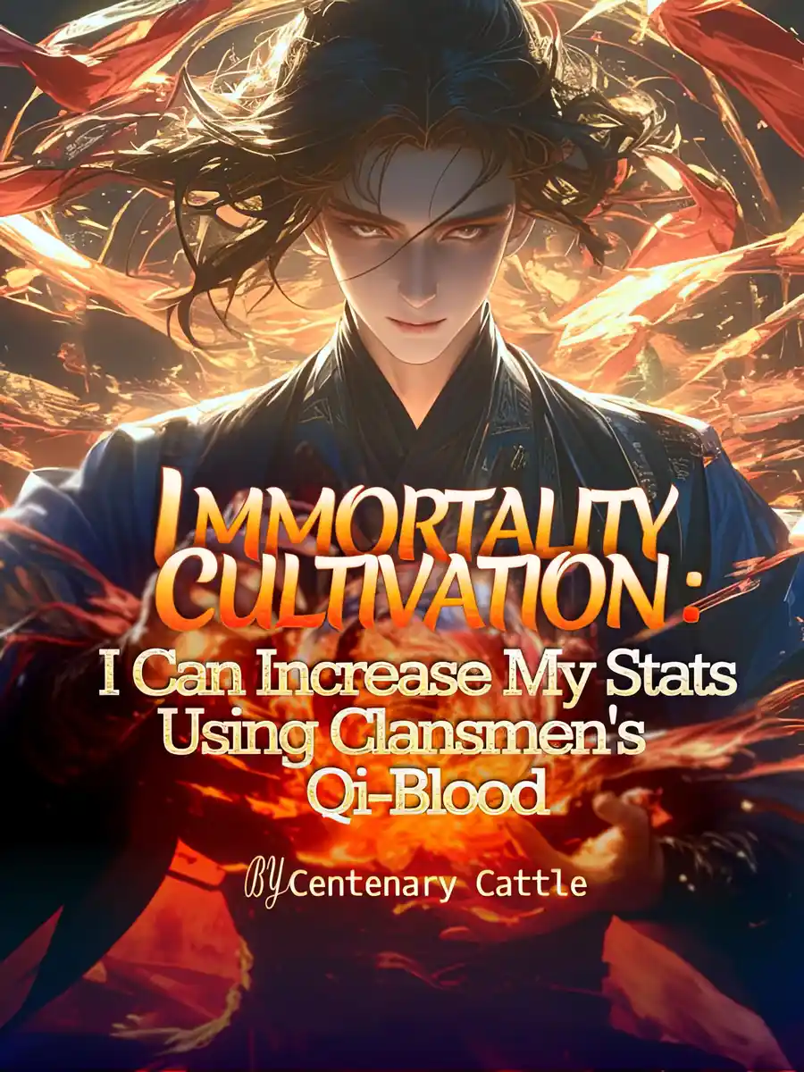 Read Immortality Cultivation: I Can increase My Stats Using Clansmen's Qi-Blood Light Novel Online