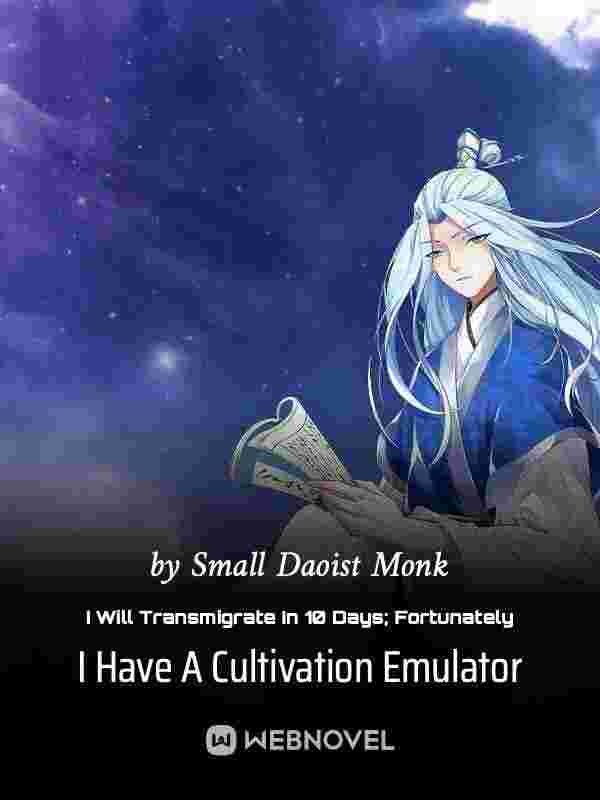 Read I Will Transmigrate In 10 Days; Fortunately I Have A Cultivation Emulator Light Novel Online