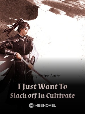 Read I Just Want To Slack off In Cultivation Light Novel Online