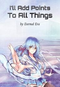 Read I'll Add Points To All Things Light Novel Online