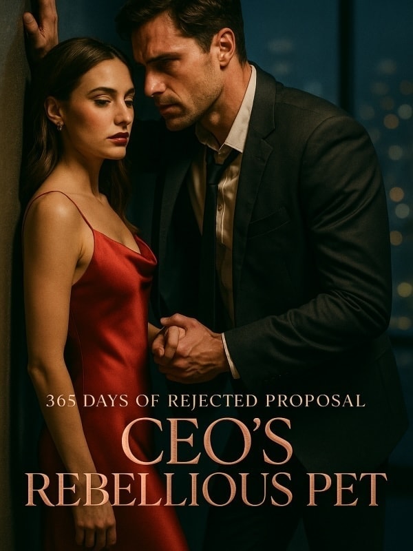Read 365 Days of Rejected Proposal: CEO's Rebellious Pet Light Novel Online