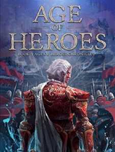Read Age of Heroes (Age of Heroes Chronicles) Light Novel Online
