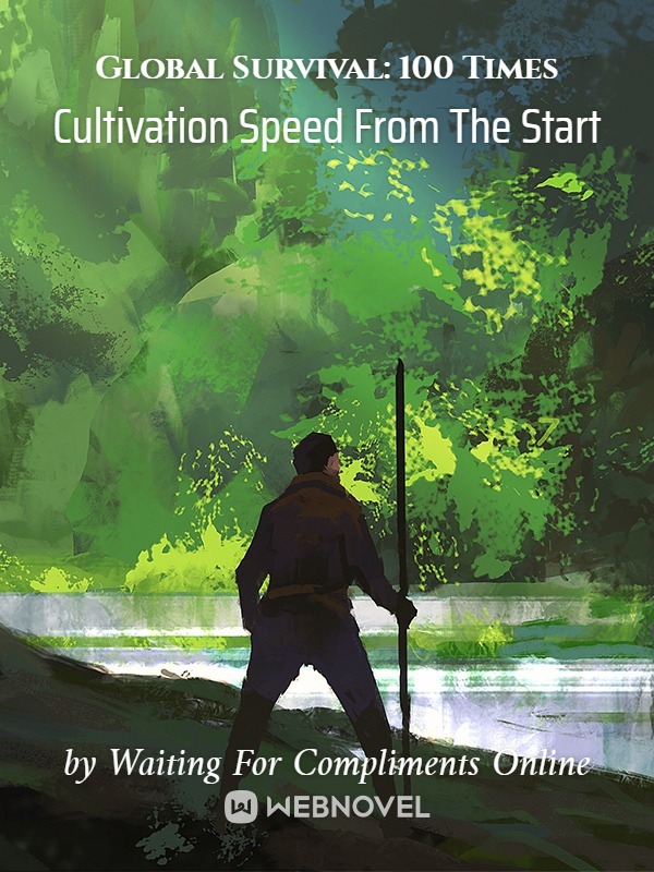 Read Global Survival: 100 Times Cultivation Speed From The Start Light Novel Online