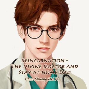 Read Reincarnation - The Divine Doctor and Stay-at-home Dad Light Novel Online