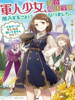 Read The Female Soldier Has Been Told to Infiltrate the Imperial Magic Academy Light Novel Online