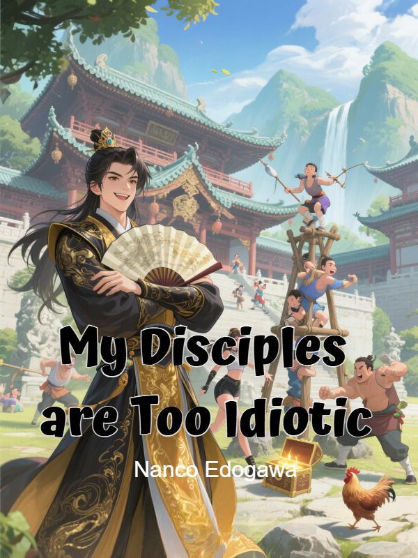 Read My Disciples are Too Idiotic Light Novel Online