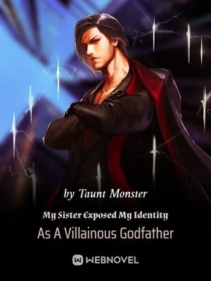Read My Sister Exposed My Identity As A Villainous Godfather Light Novel Online