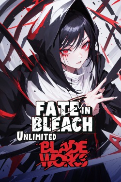 Read Fate in Bleach: Unlimited Blade Works [Isekai] Light Novel Online