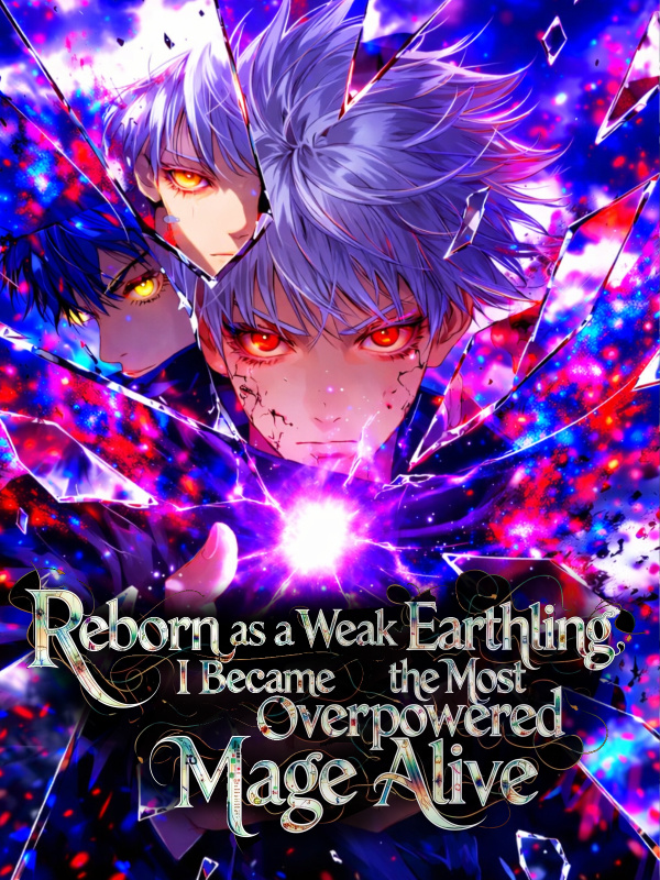Read Reborn as a Weak Earthling, I Became the Most Overpowered Mage Alive Light Novel Online