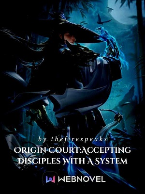 Read Origin Court: Accepting Disciples With A System Light Novel Online