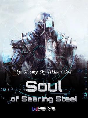 Read Soul of Searing Steel Light Novel Online