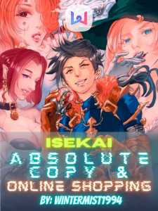 Read Isekai Absolute Copy and Online Shopping Light Novel Online