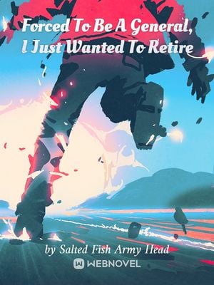 Read Forced To Be A General, I Just Wanted To Retire Light Novel Online