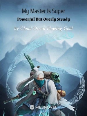 Read My Master Is Super Powerful But Overly Steady Light Novel Online