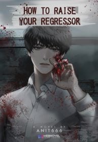Read How To Raise Your Regressor Light Novel Online