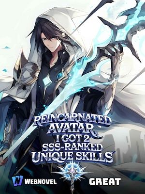Read Reincarnated Avatar; I got 2 SSS-Rank Unique Skills Light Novel Online