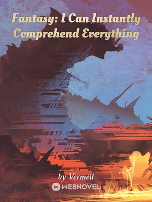 Read Fantasy: I Can Instantly Comprehend Everything Light Novel Online