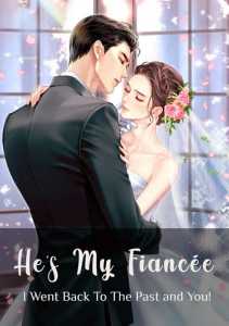 Read He's My Fiancée ! : I Went Back To The Past and You ! Light Novel Online