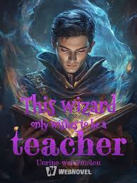 Read This wizard only wishes to be a teacher Light Novel Online