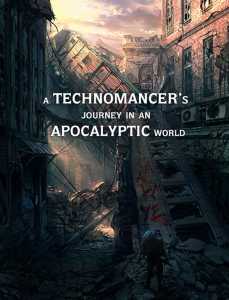 Read A technomancer's journey in an apocalyptic world Light Novel Online