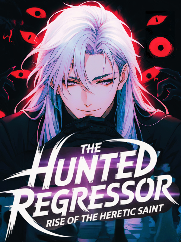 Read The Hunted Regressor: Rise of the Heretic Saint Light Novel Online